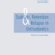 stability retention and relapse in orthodontics